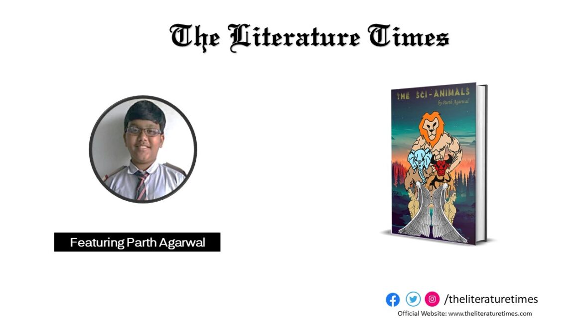 An Interview with Parth Agarwal – Book ‘The Sci-Animals’