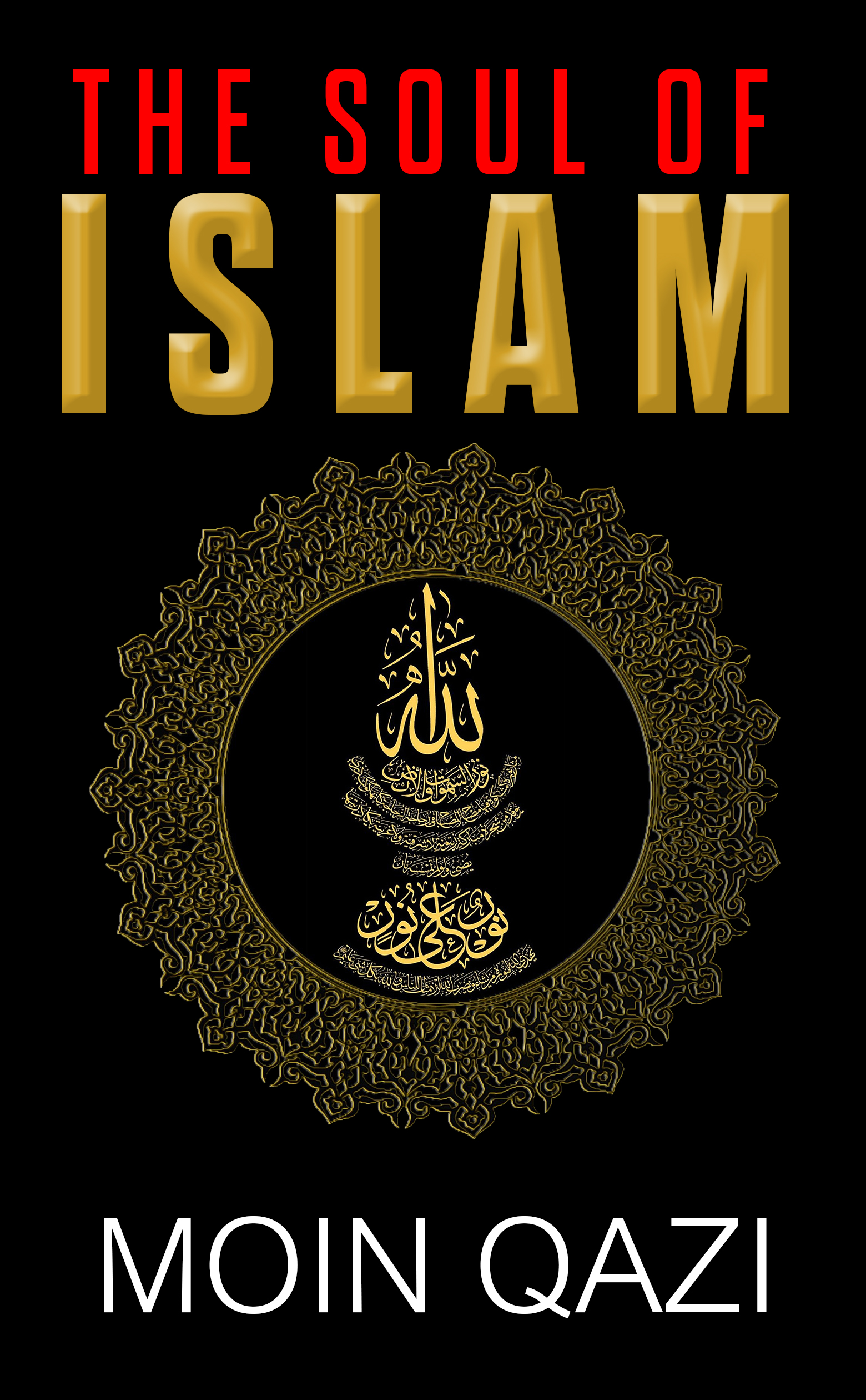 The Soul Of Islam By Moin Qazi The Literature Times