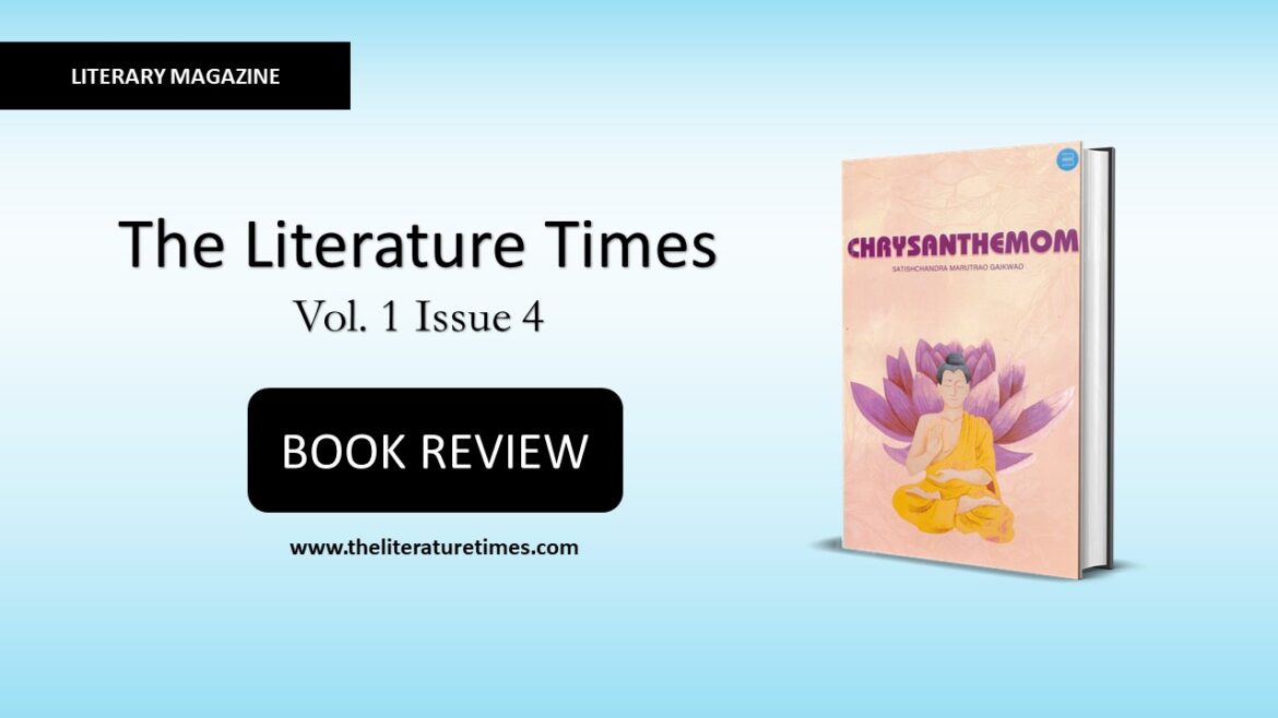 Book Review of the Book- “Chrysanthemom” by the Author Dr. Satish Chandra Gaikwad- The Literature Times Vol.1 Issue 4.