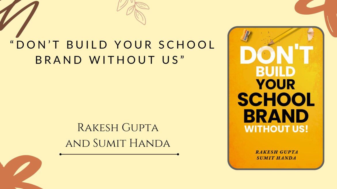 “Don’t Build Your School Brand Without Us” by Rakesh Gupta and Sumit Handa – Book Review