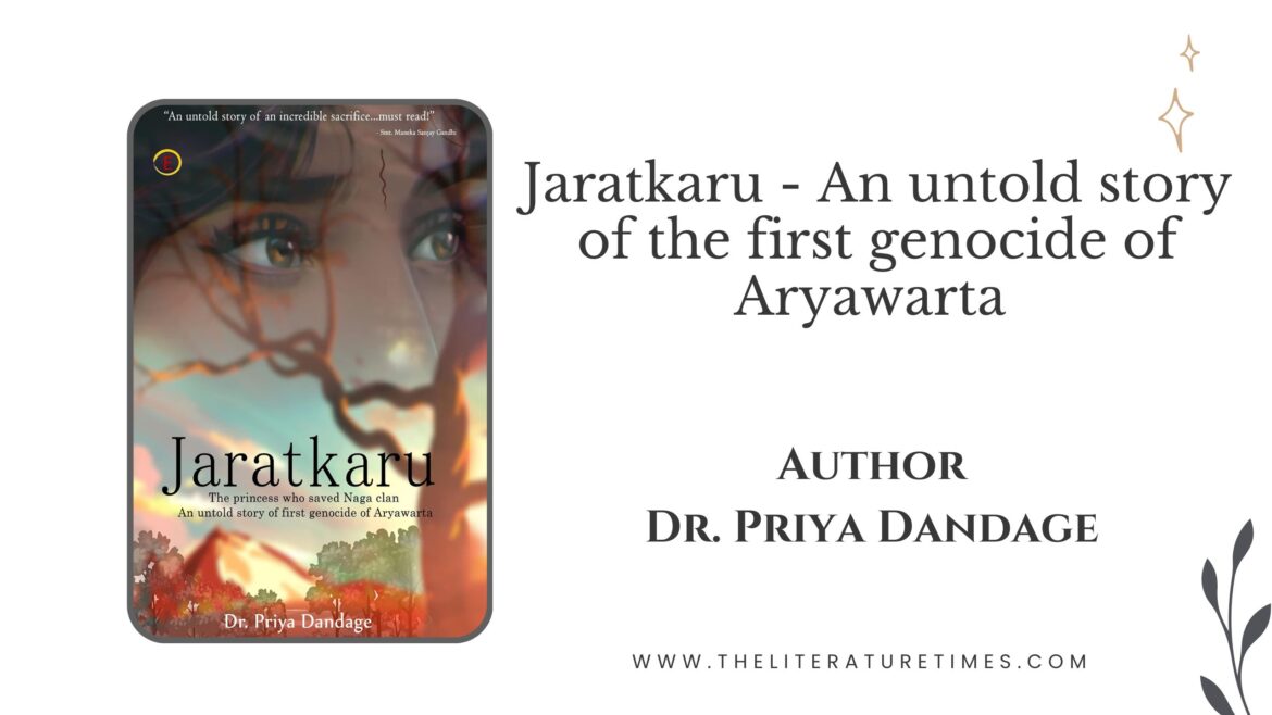 Jaratkaru – An untold story of the first genocide of Aryawarta by Dr. Priya Dandage – Book Review