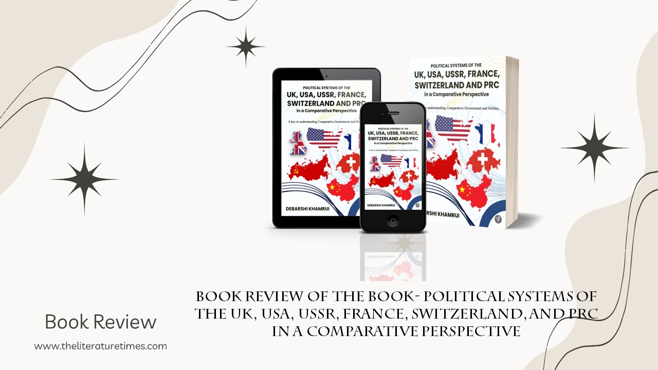 Book Review of the Book- Political Systems of the UK, USA, USSR, France, Switzerland, and PRC in 