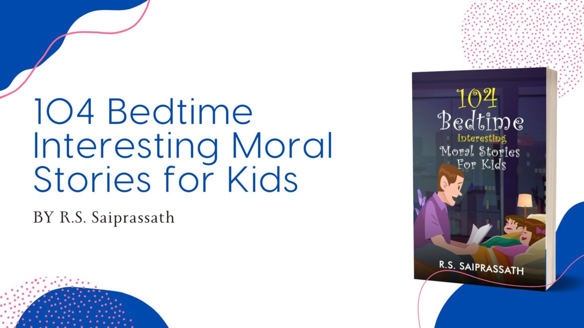 R.S. Saiprassath Talks about His Book titled 104 Bedtime Interesting Moral Stories for Kids