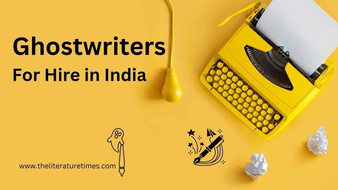 Ghostwriter For Hire In India - The Literature Times