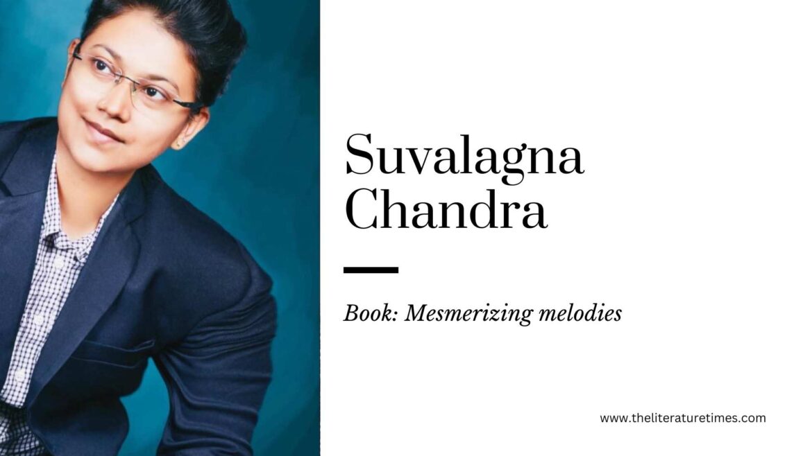 Suvalagna Chandra’s Latest Author Interview: Mesmerizing Melodies