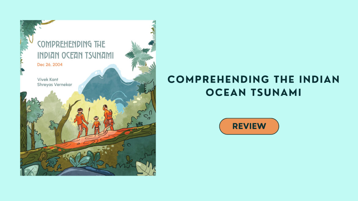 Comprehending the Indian Ocean Tsunami by Vivek Kant and Shreyas Vernekar – Book Review