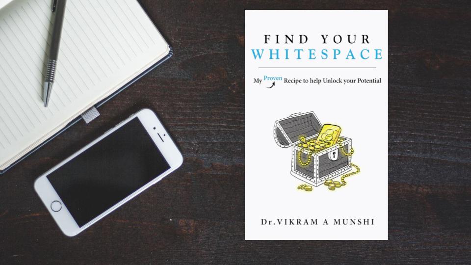 “Find Your Whitespace” by Dr. Vikram A Munshi – Book Review