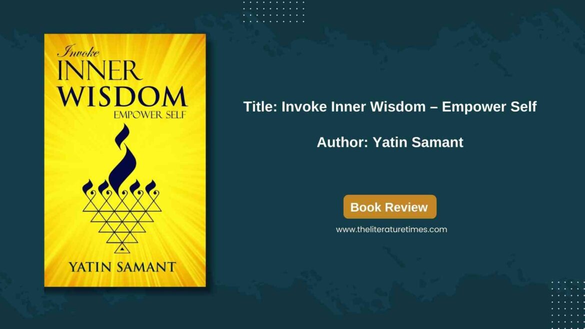 Invoke Inner Wisdom – Empower Self by Yatin Samant: Book Review