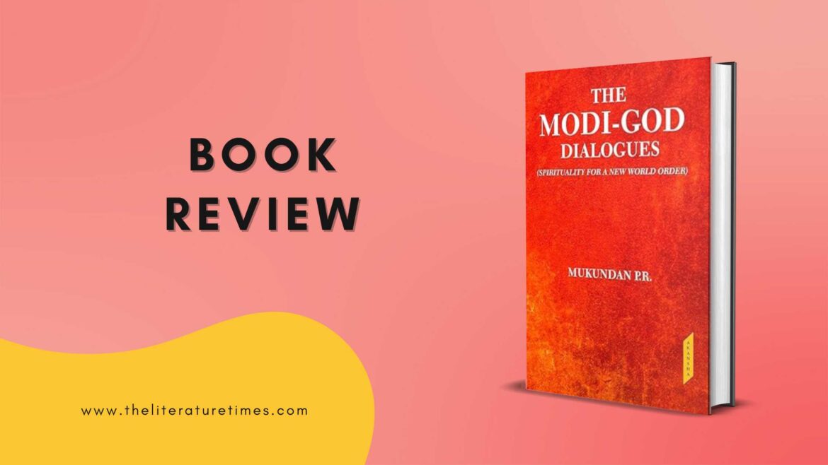 Book Review: “The Modi-God Dialogues: Navigating India’s Spiritual Tapestry through Mythology and Culture” by Mukundan PR