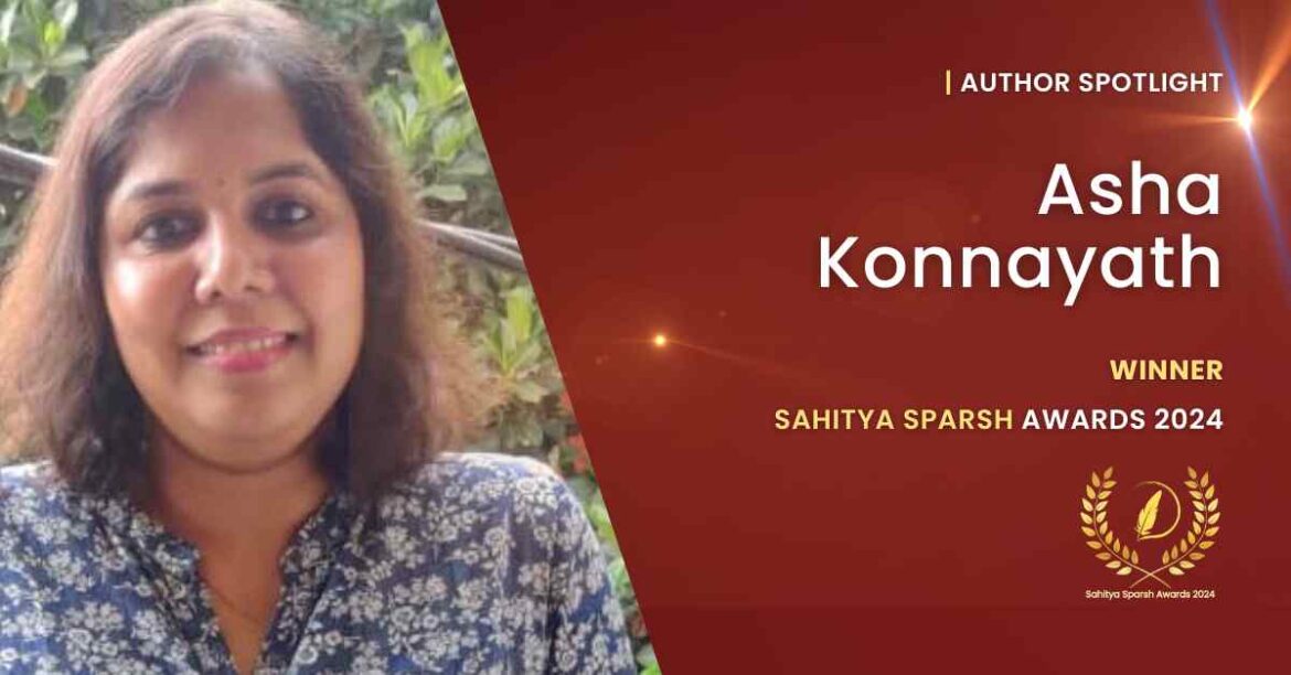 Author Spotlight – Asha Konnayath – Sahitya Sparsh Awards 2024