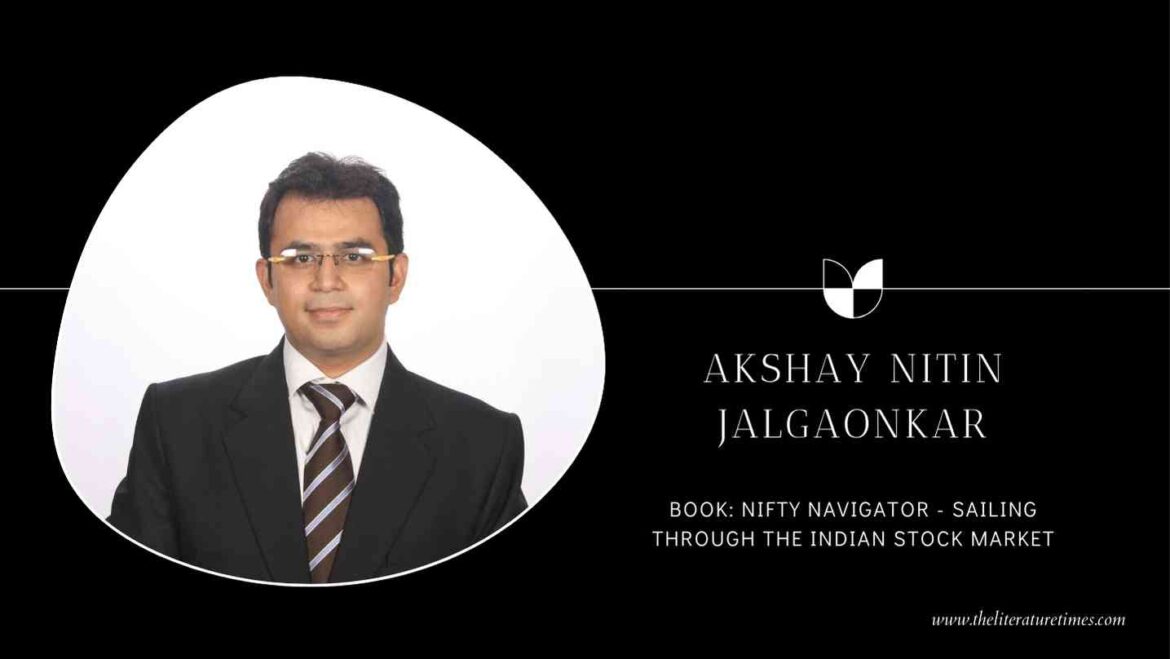 An Interview with Author Akshay Nitin Jalgaonkar: Nifty Navigator – Sailing Through the Indian Stock Market