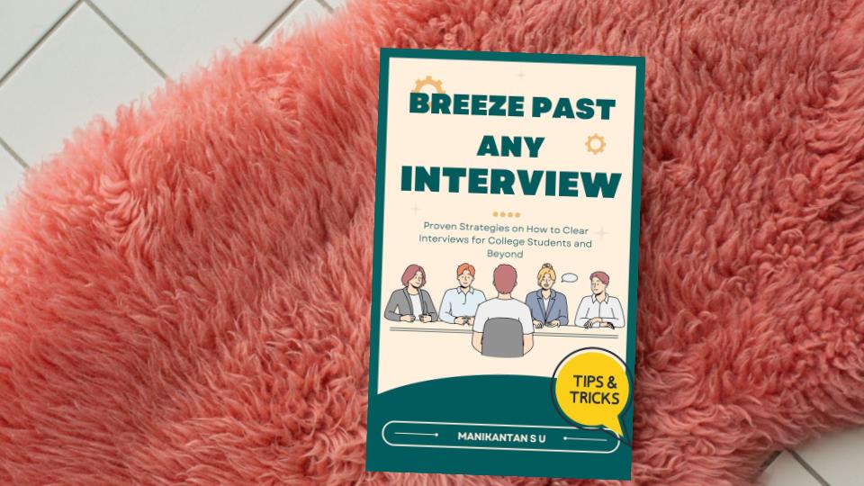 “Breeze Past any Interview: A Must-Have Handbook for College Students and Beyond” by Manikantan SU