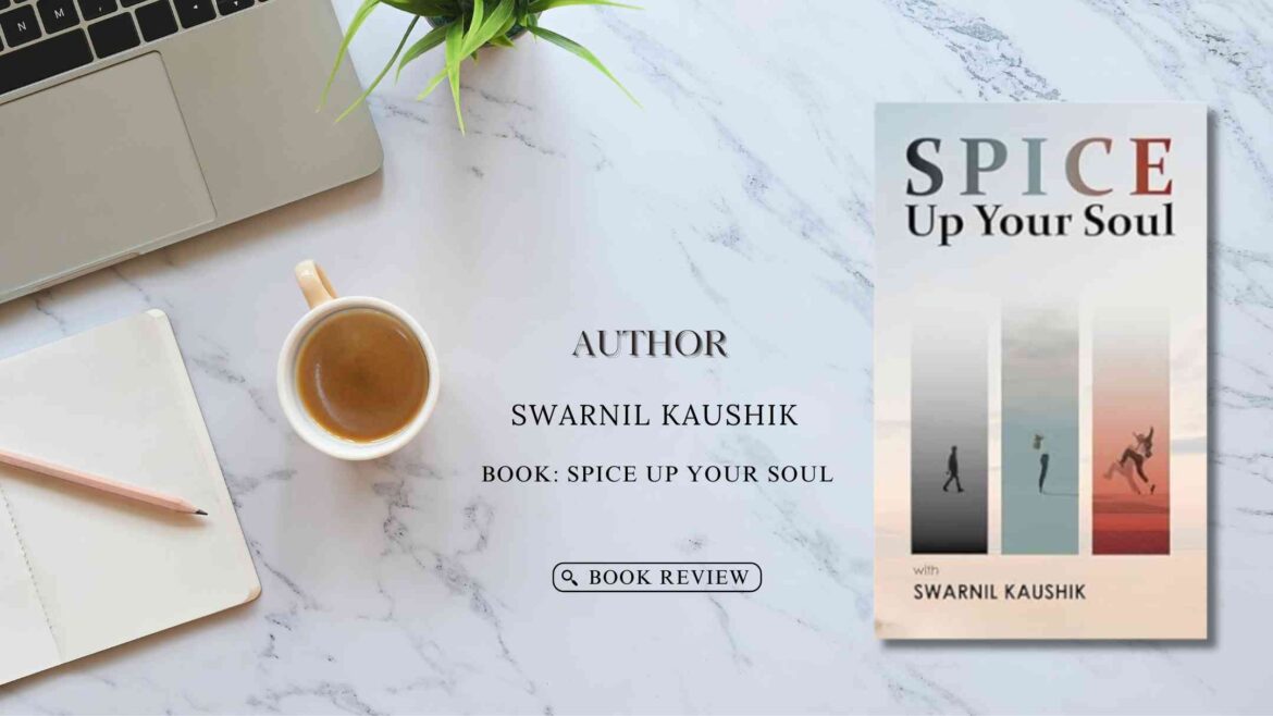 Spice Up Your Soul by Swarnil Kaushik: Book Review