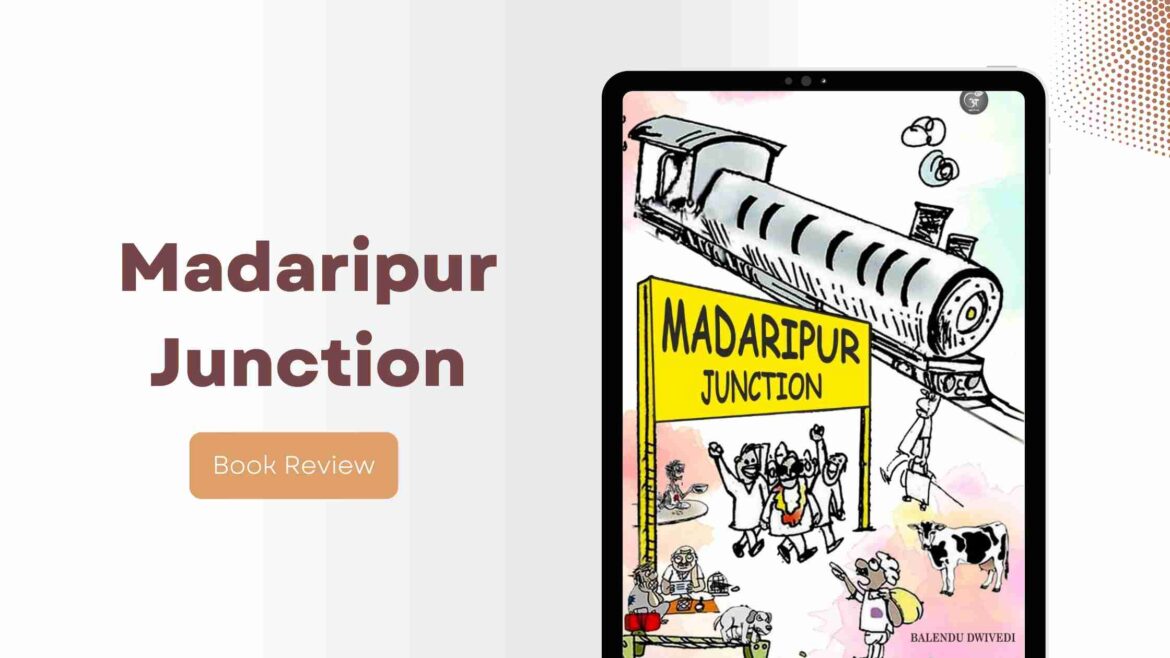 “Madaripur Junction” by Balendu Dwivedi – Book Review