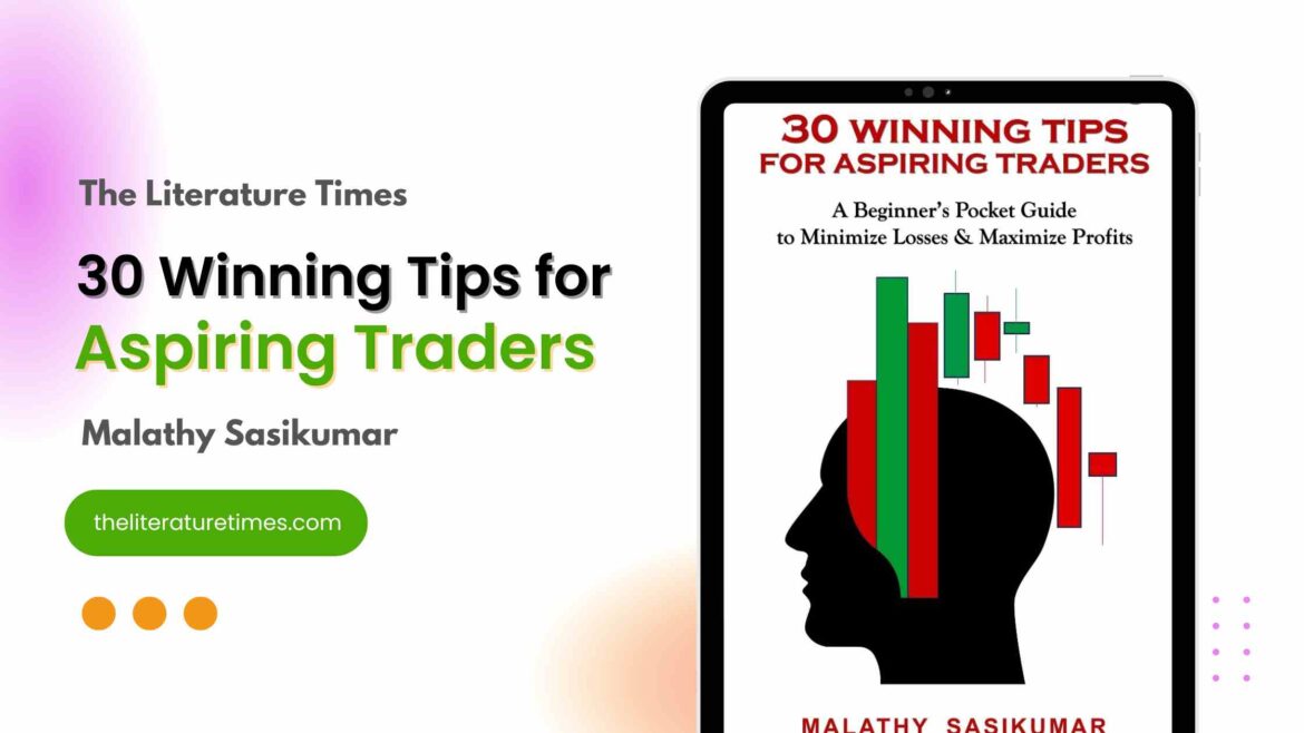 Unveiling the Secrets to Successful Trading: A Review of “30 Winning Tips for Aspiring Traders” by Malathy Sasikumar