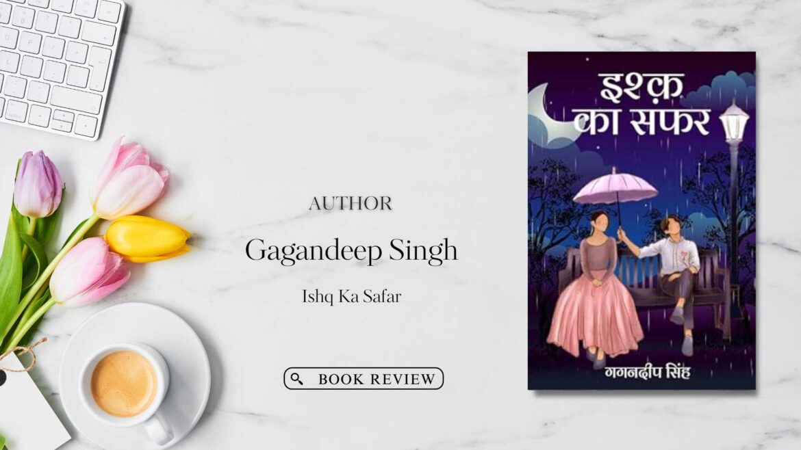 Gagandeep Singh’s debut title, “Ishq Ka Safar” is a beautifully crafted collection Poems