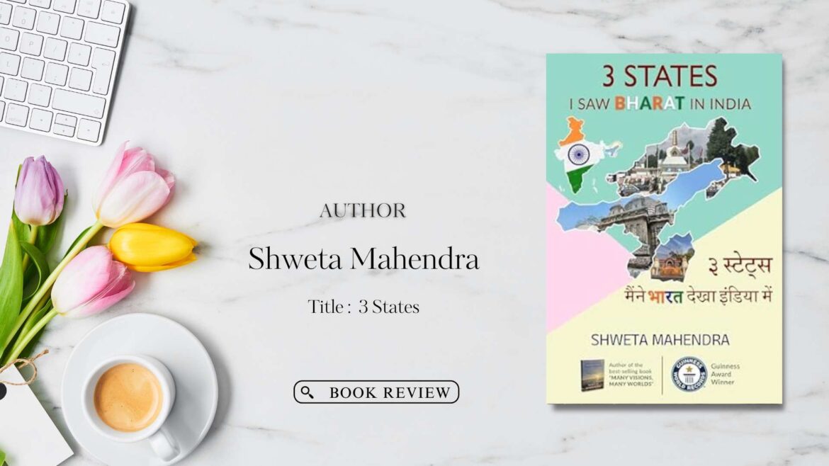 3 States – I Saw Bharat in India by Shweta Mahendra – Book Review