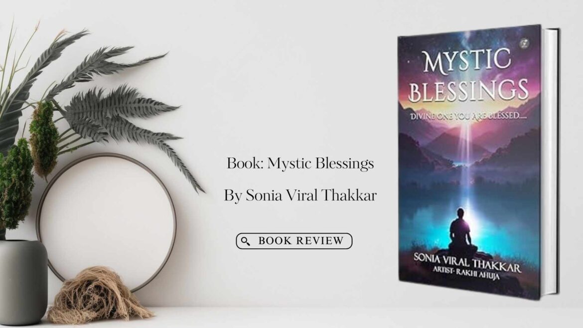 Book Review: Mystic Blessings: Divine One You Are Blessed by Sonia Viral Thakkar