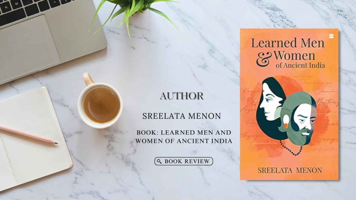 Book Review: Learned Men and Women of Ancient India by Sreelata Menon