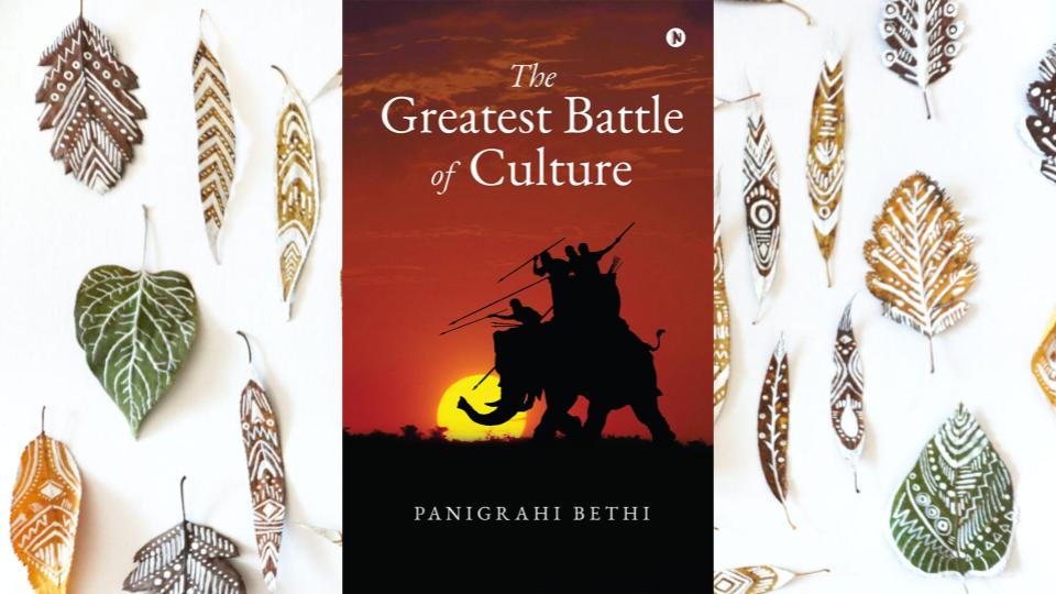 The Greatest Battle of Culture by Panigrahi Bethi – Review