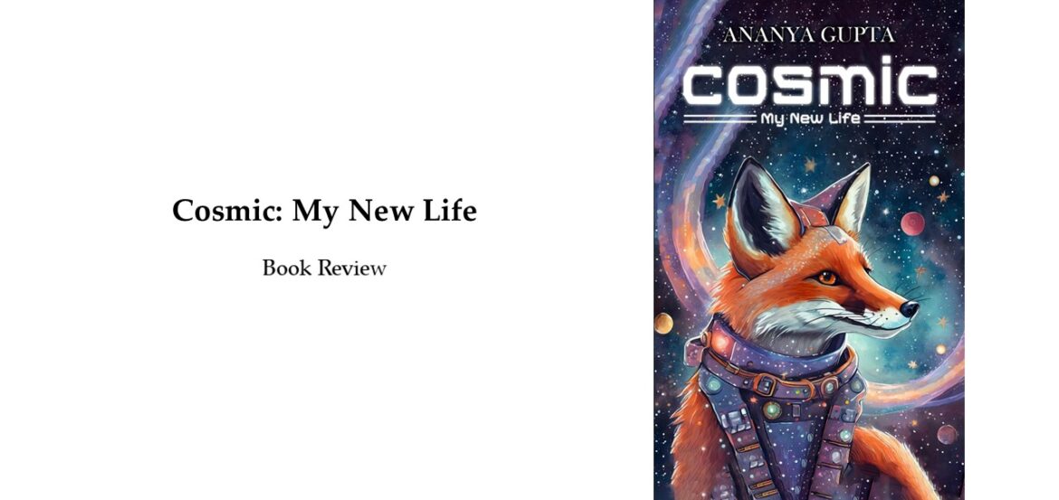 Cosmic: My New Life by Ananya Gupta – Review