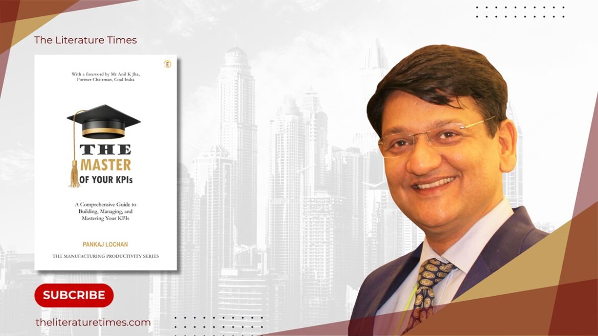 In “The Master of Your KPIs,” Pankaj Lochan Presents a Compelling Blend of Fictional Storytelling and Management Education