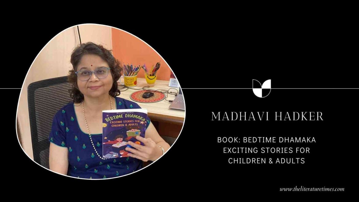 Interview with Madhavi Hadker Author of the book “Bedtime Dhamaka Exciting Stories for Children & Adults”