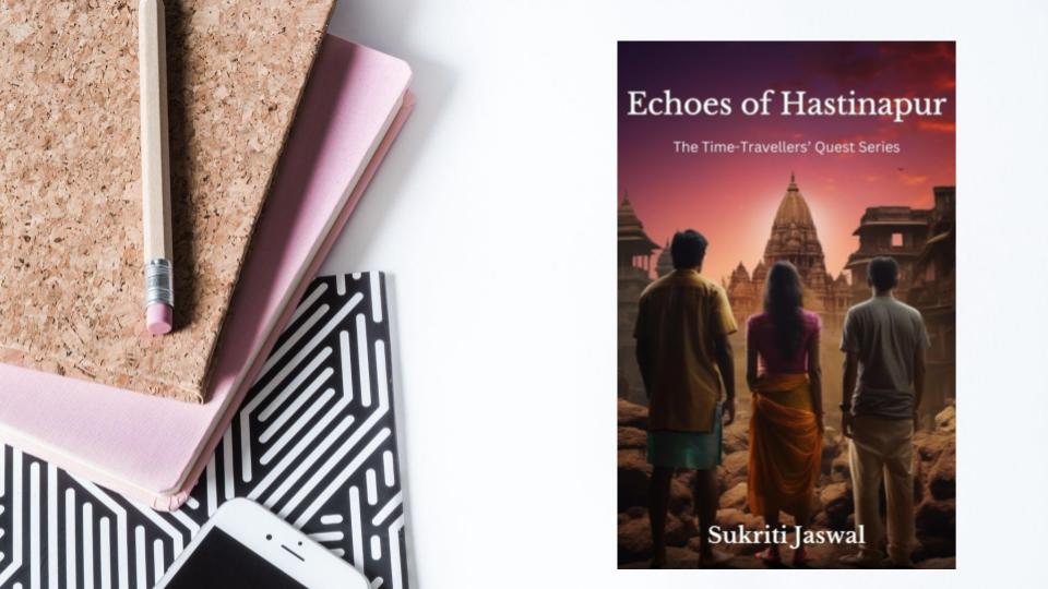 Echoes of Hastinapur by Author Sukriti Jaswal : Book Review