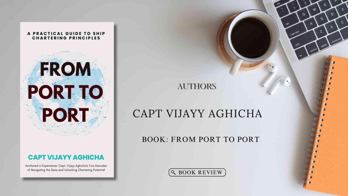 From Port To Port by Author Capt Vijayy Aghicha : Book Review