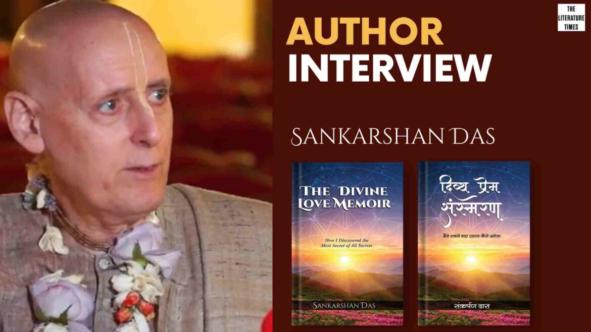 Interview with Sankarshan Das Author of the book “The Divine Love Memoir”