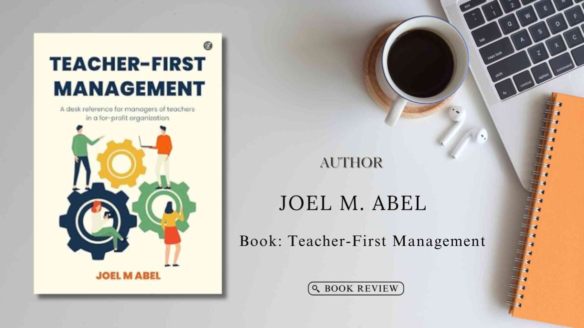 Teacher-First Management by Joel M. Abel – Book Review