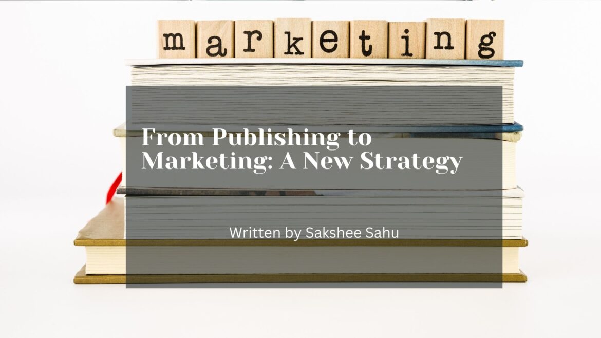 From Publishing to Marketing: A New Strategy