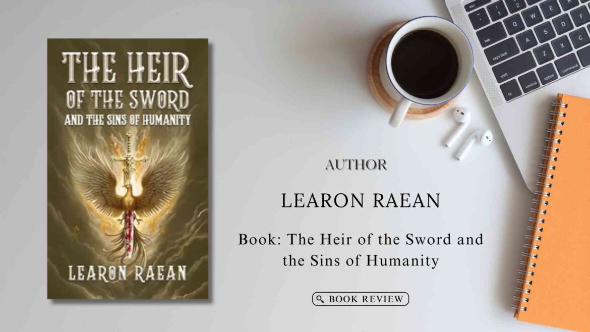 The Heir of the Sword and the Sins of Humanity by Learon Raean: Book Review