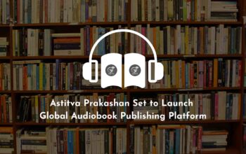 Astitva Prakashan Set to Launch Global Audiobook Publishing Platform