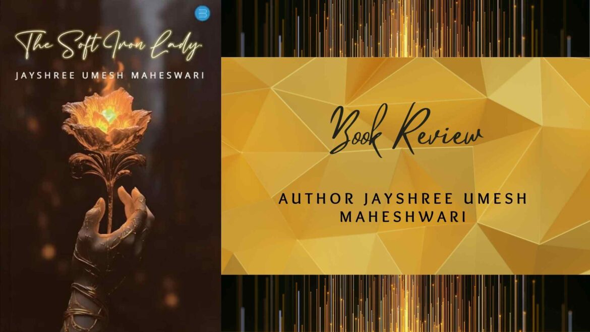 Book Review: The Soft Iron Lady by Jayshree Umesh Maheswari