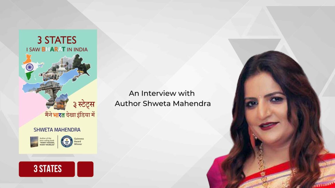 An Interview with Author Shweta Mahendra –  Book 3 States