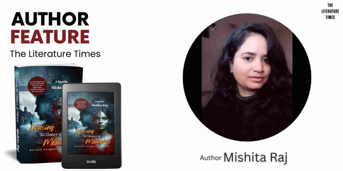 Author Feature: Mishita Raj – Chasing the Shadows of Memory