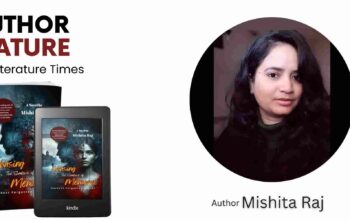 Author Feature Mishita Raj – Chasing the Shadows of Memory