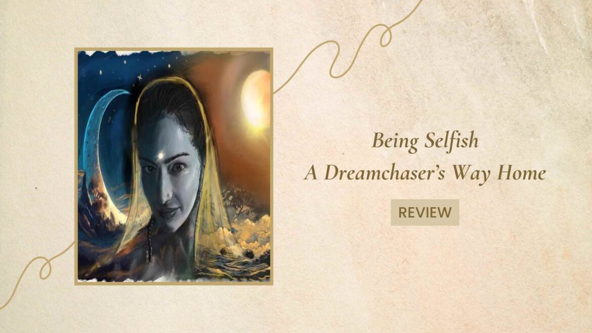 Audiobook Review: “Being Selfish – A Dreamchaser’s Way Home” by Ritika Anand