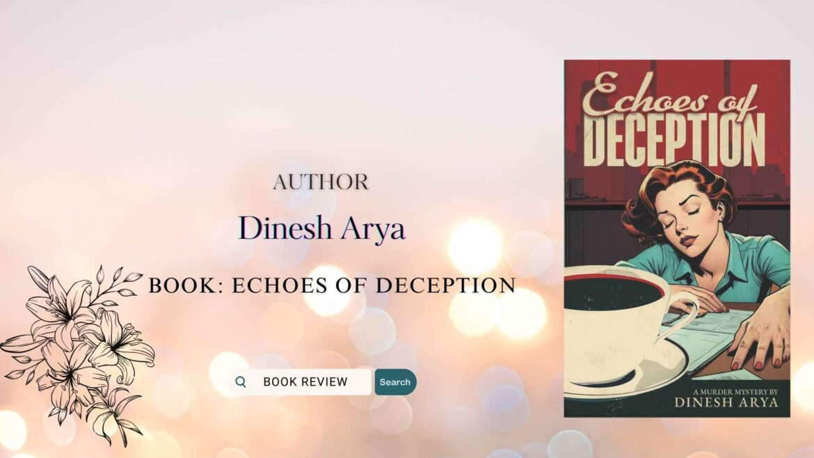 Book Review: Echoes of Deception by Dinesh Arya