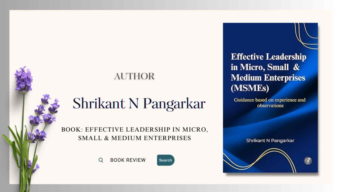 Book Review: Effective Leadership in Micro, Small & Medium Enterprises by Shrikant N Pangarkar