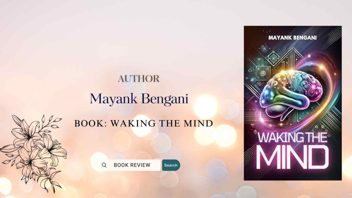 Waking The Mind by Mayank Bengani : Book Review