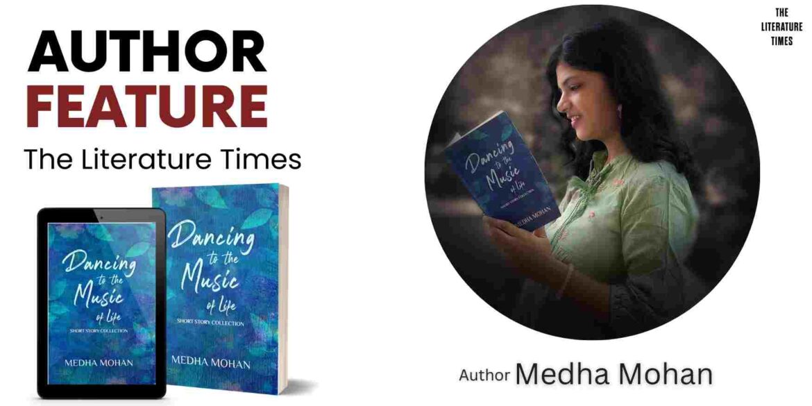 Author Feature: Medha Mohan and Her Debut Short Story Collection, Dancing to the Music of Life