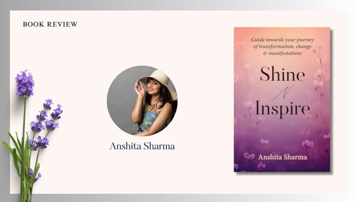 Shine N Inspire by Anshita Sharma is a deeply insightful book that serves as both a spiritual companion and a practical guide