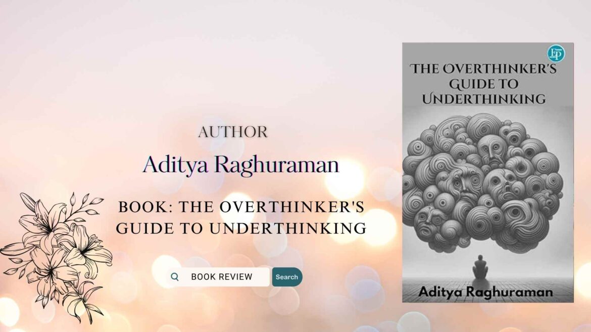 Book Review of The Overthinker’s Guide to Underthinking