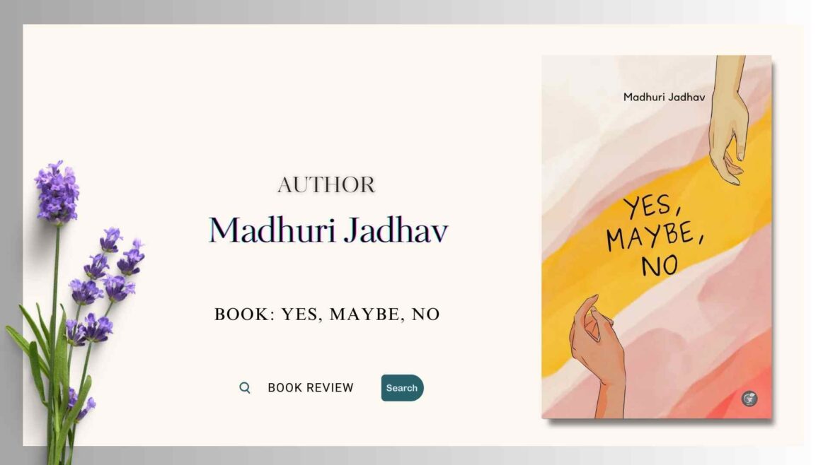 Book Release Article: Yes, Maybe, No by Madhuri Jadhav