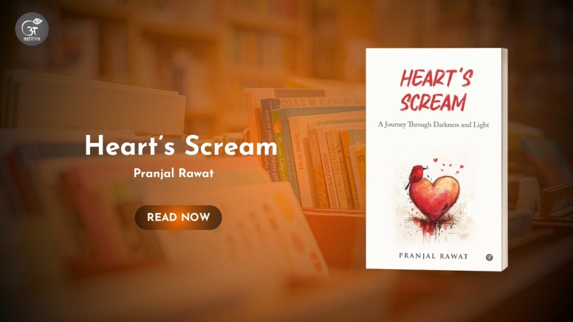 Book Release: Heart’s Scream – A Journey Through Darkness and Light by Pranjal Rawat