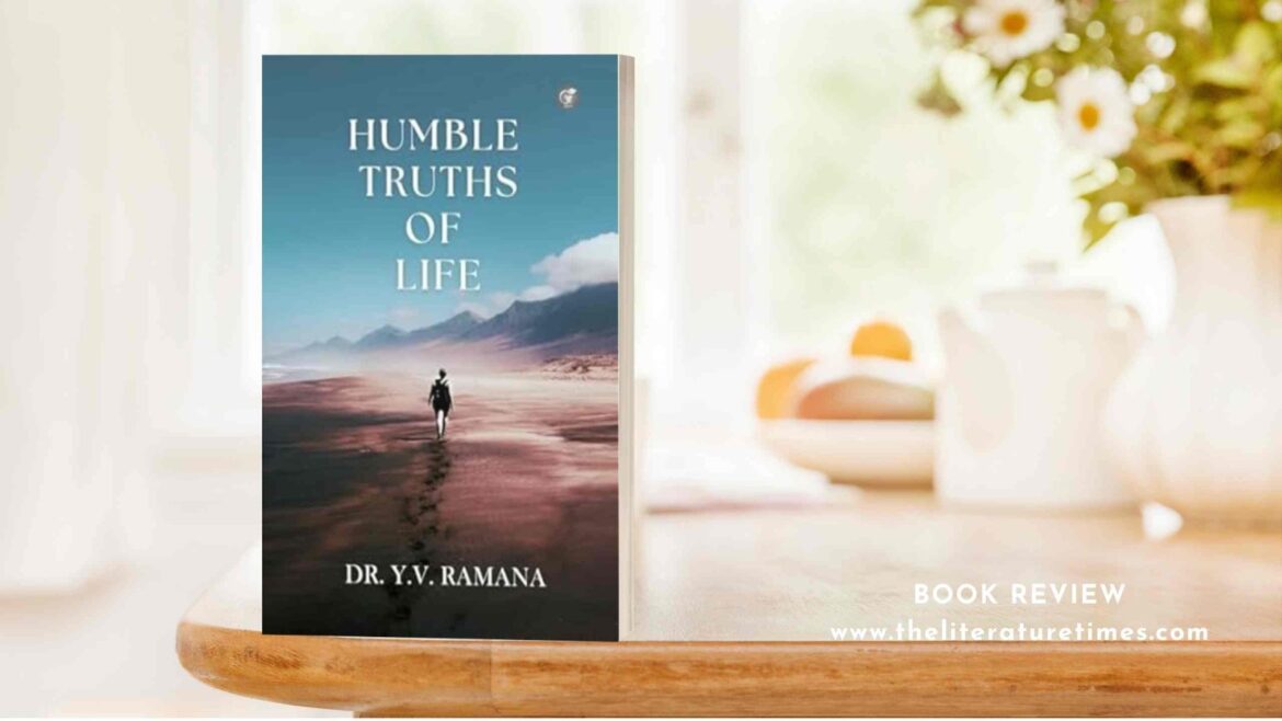 Book Review: Humble Truths of Life by Dr. Y.V. Ramana