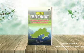 Book Review -Youth Employment Problems and Prospects in Arunachal Pradesh