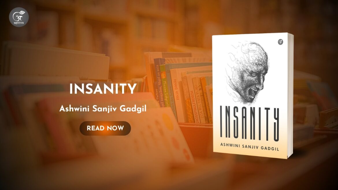 INSANITY by Ashwini Sanjiv Gadgil